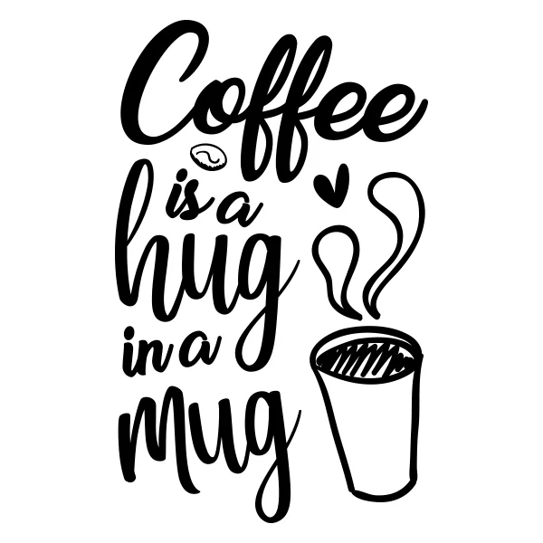 Keuken kantoor bedrijf muursticker Coffee is is a hug in a mug - Muurteksten.nl